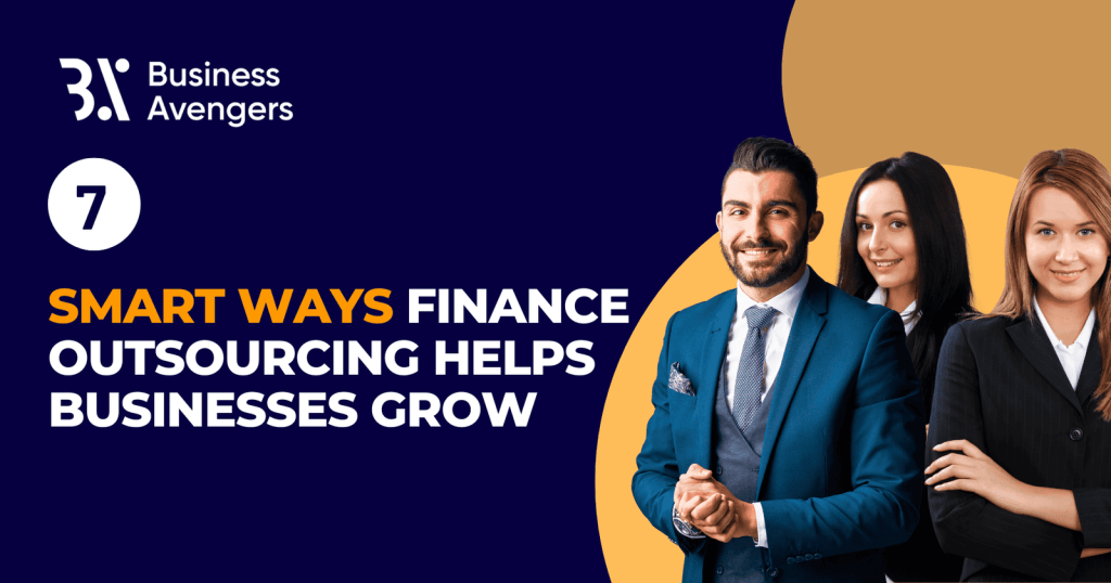 Business Avengers logo, three professionals smiling, text "7 SMART WAYS FINANCE OUTSOURCING HELPS BUSINESSES GROW," emphasizing finance outsourcing benefits for business growth.