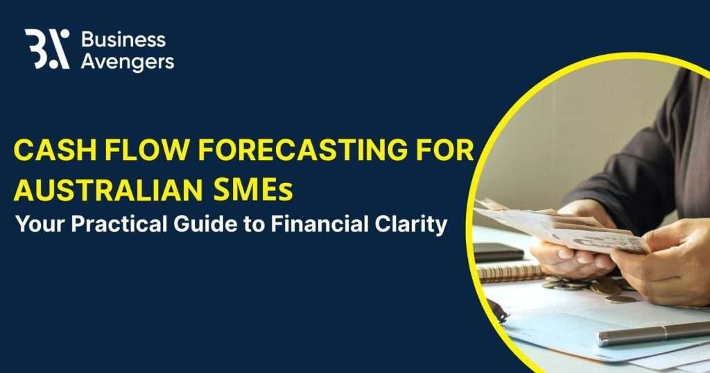 Cash flow forecasting for Australian SMEs with Business Avengers branding, featuring a person holding cash and a notebook, symbolizing financial clarity and planning.